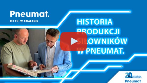 20 lecie produkcji siłowników pneumatycznych - historia Pneumat. - polskiego producenta siłowników Historia produkcji siłowników w firmie Pneumat